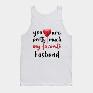 You Are Pretty Much My Favorite Husband Tank Top